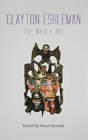 Clayton Eshleman The Whole Art - Preview