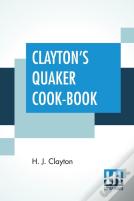 Clayton'S Quaker Cook-Book