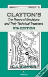 Claytons The Theory Of Emulsions And Their Technical Treatment, 5th Edition