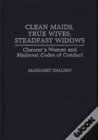 Clean Maids, True Wives, Steadfast Widows