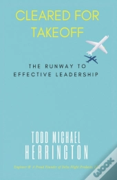 Cleared For Takeoff, The Runway To Effective Leadership
