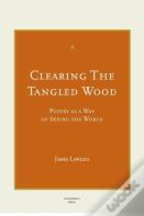 Clearing The Tangled Wood