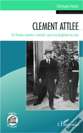 Clement Attlee ; Un Premier Ministre 