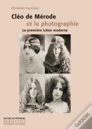 Cléo De Mérode Et La Photographie ; La Première Icône Moderne