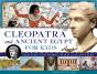 Cleopatra And Ancient Egypt For Kids - Preview