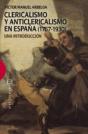 Clericalismo Y Anticlericalismo En España (1767-1930) - Preview