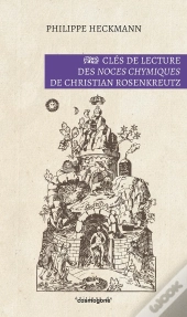 Clés De Lecture Des Noces Chymiques  De Christian Rosenkreutz