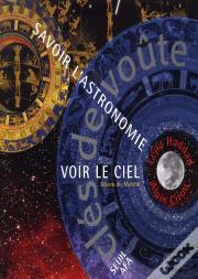 Clés De Voûte ; Savoir L'Astronomie, Voir Le Ciel