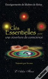 Clés Essentielles Pour Une Ouverture De Conscience