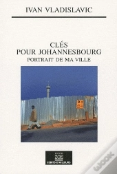 Clés Pour Johannesbourg ; Portrait De Ma Ville