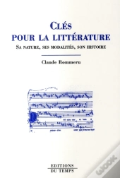 Cles Pour Litterature. Sa Nature, Ses Modalites, Son Histoire