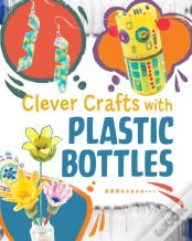 Clever Crafts With Plastic Bottles