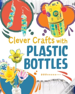 Capa do artigo Clever Crafts With Plastic Bottles