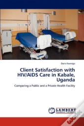 Client Satisfaction With Hiv/Aids Care In Kabale, Uganda