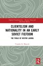 Clientelism And Nationality In An Early Soviet Fiefdom - Preview