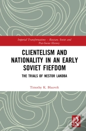 Clientelism And Nationality In An Early Soviet Fiefdom