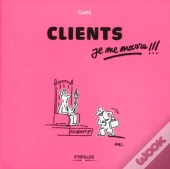 Clients, Je Me Marre !!!
