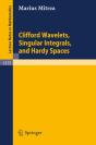 Clifford Wavelets, Singular Integrals, And Hardy Spaces - Preview