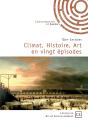 Climat, Histoire, Art En Vingt Épisodes - Preview