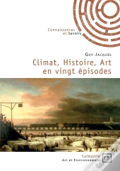 Climat, Histoire, Art En Vingt Épisodes