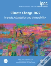 Climate Change 2022 - Impacts, Adaptation And Vulnerability 3 Volume Paperback Set