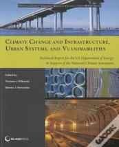 Climate Change And Infrastructure, Urban Systems, And Vulnerabilities
