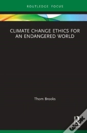 Climate Change Ethics For An Endangered World