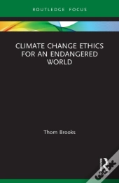 Climate Change Ethics For An Endangered World