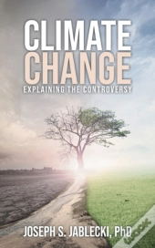 Climate Change: Explaining The Controver
