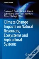 Climate Change Impacts On Natural Resources, Ecosystems And Agricultural Systems