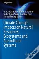 Climate Change Impacts On Natural Resources, Ecosystems And Agricultural Systems