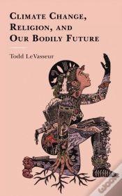 Capa do artigo Climate Change, Religion, And Our Bodily Future