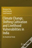Climate Change, Shifting Cultivation And Livelihood Vulnerabilities In India