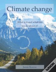 Climate Change - What Is It And What Can We Do About It?