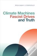 Climate Machines, Fascist Drives, And Truth