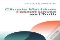Climate Machines, Fascist Drives, And Truth
