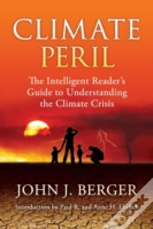 Climate Peril: The Intelligent Reader'S Guide To Understanding The Climate Crisis