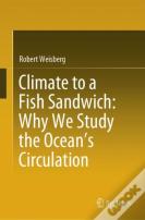 Climate To A Fish Sandwich: Why We Study The Oceanâ€™S Circulation