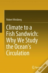 Climate To A Fish Sandwich: Why We Study The Ocean'S Circulation