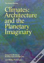 Climates: Architecture and the Planetary Imaginary