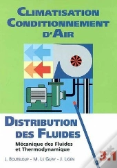 Climatisation ; Conditionnement D'Air ; T.3.1 ; Distribution Des Fluides ; Mécanique Des Fluides Et Thermodynamique