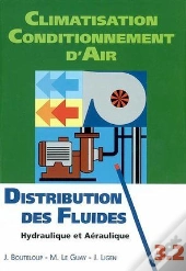 Climatisation ; Conditionnement D'Air ; T.3.2 ; Distribution Des Fluides ; Hydraulique Et Aéraulique