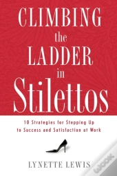 Climbing The Ladder In Stilettos: Ten St