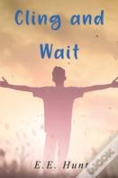 Cling And Wait
