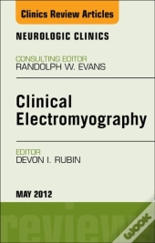 Clinical Electromyography, An Issue Of Neurologic Clinics
