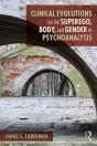 Clinical Evolutions On The Superego, Body, And Gender In Psychoanalysis - Preview