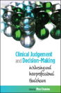 Clinical Judgement And Decision-Making In Nursing And Inter-Professional Healthcare - Preview