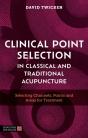 Clinical Point Selection In Classical And Traditional Acupuncture - Preview