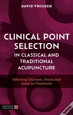 Capa do artigo Clinical Point Selection In Classical And Traditional Acupuncture