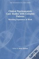 Clinical Psychoanalytic Case Studies With Complex Patients